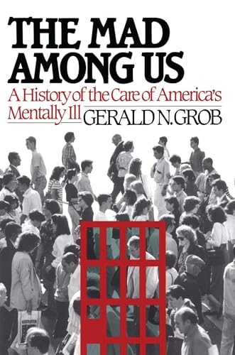 Stock image for The Mad Among Us: A History of the Care of America's Mentally Ill for sale by Revaluation Books