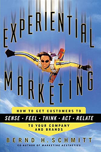 Stock image for Experiential Marketing: How to Get Customers to Sense, Feel, Think, Act, R for sale by BooksRun