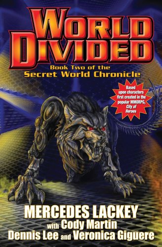 World Divided (Secret World Chronicles) (9781451638844) by Lackey, Mercedes; Martin, Cody; Lee, Dennis