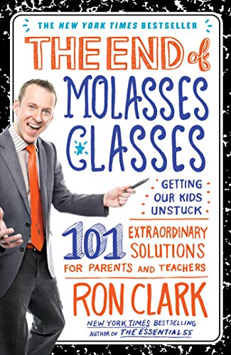 9781451639728: The End of Molasses Classes: Getting Our Kids Unstuck--101 Extraordinary Solutions for Parents and Teachers