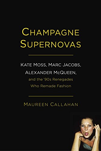 9781451640533: Champagne Supernovas: Kate Moss, Marc Jacobs, Alexander Mcqueen, And The 90s Renegades Who Remade Fashion