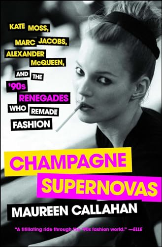 Stock image for Champagne Supernovas: Kate Moss, Marc Jacobs, Alexander McQueen, and the '90s Renegades Who Remade Fashion for sale by ThriftBooks-Atlanta