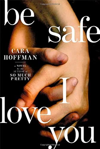 Stock image for Be Safe I Love You for sale by Better World Books: West