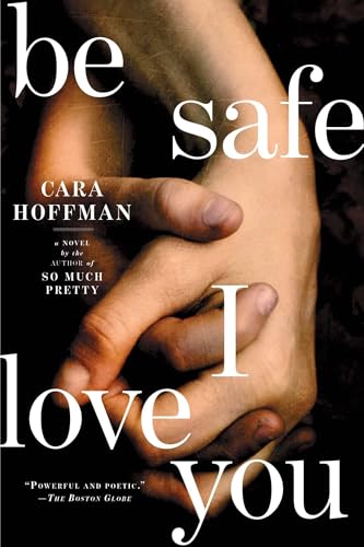 Stock image for Be Safe I Love You : A Novel for sale by Better World Books