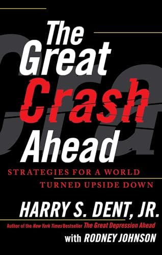 The Great Crash Ahead: Strategies for a World Turned Upside Down (9781451641554) by Dent Jr., Harry S.