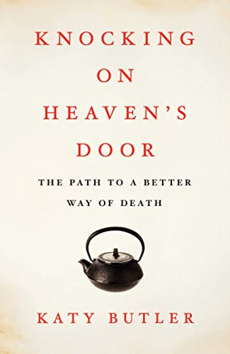 Beispielbild fr Knocking on Heaven's Door : The Path to a Better Way of Death zum Verkauf von Better World Books
