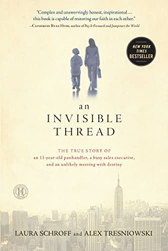 Beispielbild fr An Invisible Thread: The True Story of an 11-Year-Old Panhandler, a Busy Sales Executive, and an Unlikely Meeting with Destiny zum Verkauf von ZBK Books