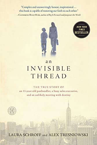 Stock image for An Invisible Thread: The True Story of an 11-Year-Old Panhandler, a Busy Sales Executive, and an Unlikely Meeting with Destiny for sale by ICTBooks