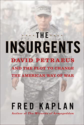 9781451642636: The Insurgents: David Petraeus and the Plot to Change the American Way of War