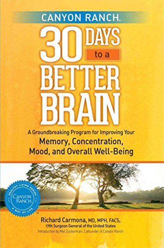 Stock image for Canyon Ranch 30 Days to a Better Brain: A Groundbreaking Program for Improving Your Memory, Concentration, Mood, and Overall Well-Being for sale by SecondSale