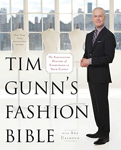 9781451643855: Tim Gunn's Fashion Bible: The Fascinating History of Everything in Your Closet