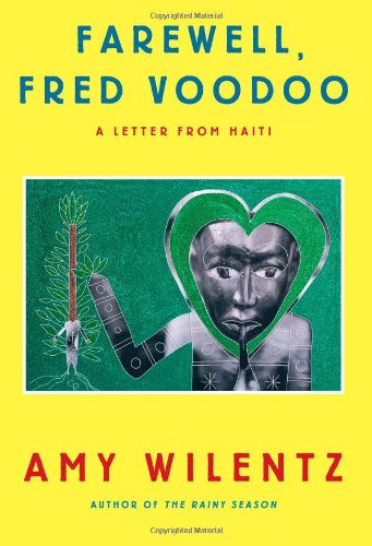 Beispielbild fr Farewell, Fred Voodoo: A Letter from Haiti zum Verkauf von Wonder Book
