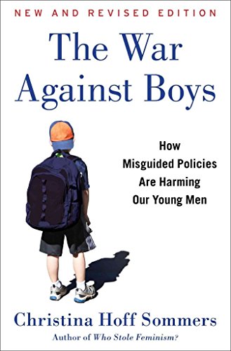Beispielbild fr The War Against Boys : How Misguided Policies Are Harming Our Young Men zum Verkauf von Better World Books
