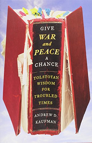 Stock image for Give War and Peace a Chance : Tolstoyan Wisdom for Troubled Times for sale by Better World Books
