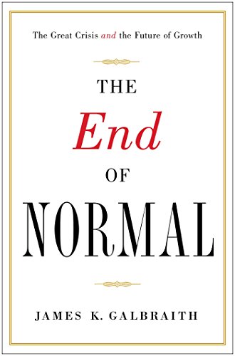 The End of Normal: The Great Crisis and the Future of Growth (9781451644920) by James K. Galbraith