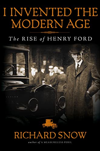 Stock image for I Invented the Modern Age: The Rise of Henry Ford for sale by BooksRun