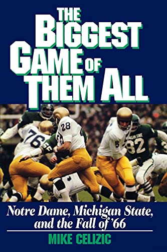 Stock image for BIGGEST GAME OF THEM ALL: NOTRE DAME, MICHIGAN STA: Notre Dame, Michigan State, and the Fall of '66 for sale by Wonder Book
