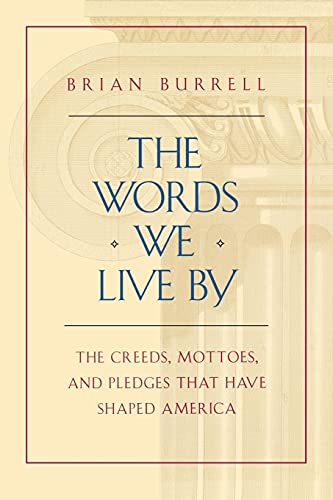 Beispielbild fr The Words We Live By The Creeds, Mottoes, and Pledges that Have Shaped America zum Verkauf von PBShop.store US