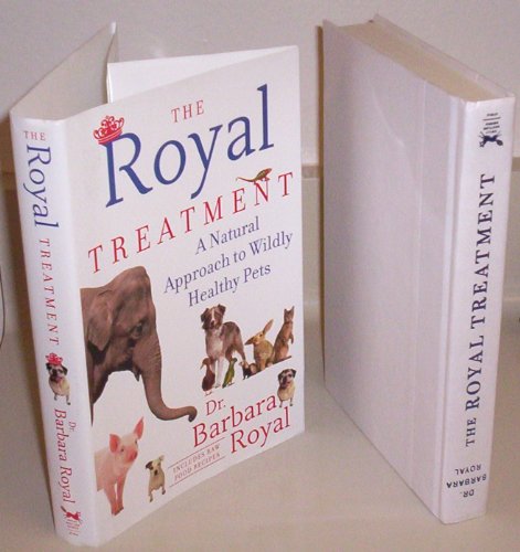 Stock image for The Royal Treatment: A Natural Approach to Wildly Healthy Pets for sale by SecondSale