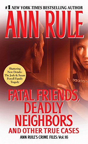 Stock image for Fatal Friends, Deadly Neighbors: Ann Rule's Crime Files Volume 16 for sale by SecondSale