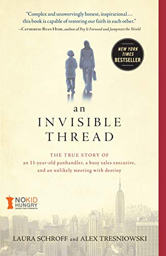 Imagen de archivo de An Invisible Thread: The True Story of an 11-Year-Old Panhandler, a Busy Sales Executive, and an Unlikely Meeting with Destiny a la venta por Jenson Books Inc