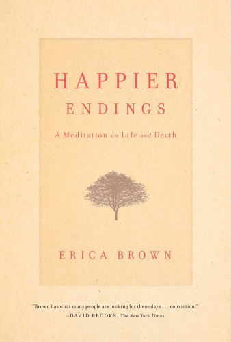 Beispielbild fr Happier Endings : A Meditation on Life and Death zum Verkauf von Better World Books