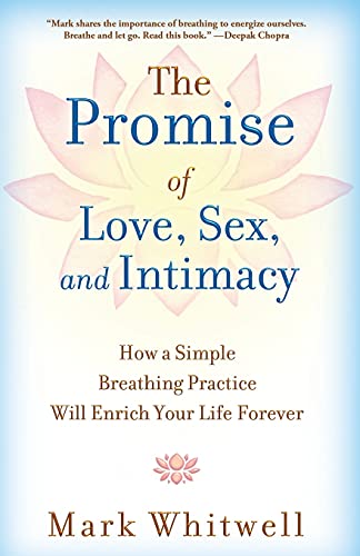 Stock image for The Promise of Love, Sex, and Intimacy: How a Simple Breathing Practice Will Enrich Your Life Forever for sale by Once Upon A Time Books