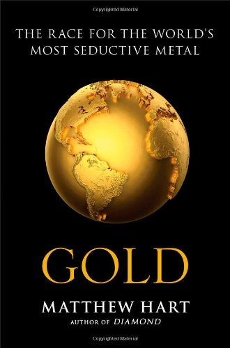 Stock image for Gold: The Race for the World's Most Seductive Metal for sale by SecondSale