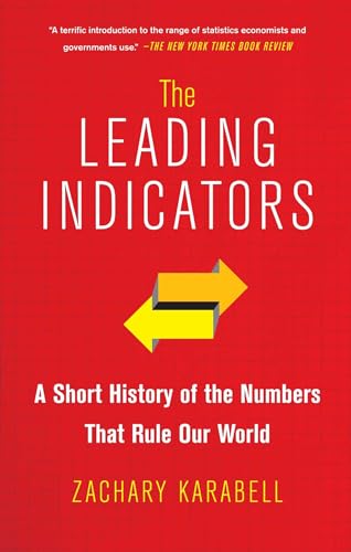 Imagen de archivo de The Leading Indicators: A Short History of the Numbers That Rule Our World a la venta por Decluttr