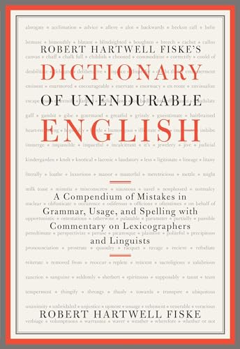 9781451651324: Robert Hartwell Fiske's Dictionary of Unendurable English: A Compendium of Mistakes in Grammar, Usage, and Spelling with commentary on lexicographers and linguists