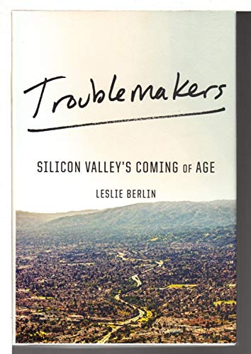 Stock image for Troublemakers : Silicon Valley's Coming of Age for sale by Better World Books: West