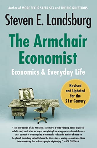 Beispielbild fr The Armchair Economist : Economics and Everyday Life zum Verkauf von Better World Books