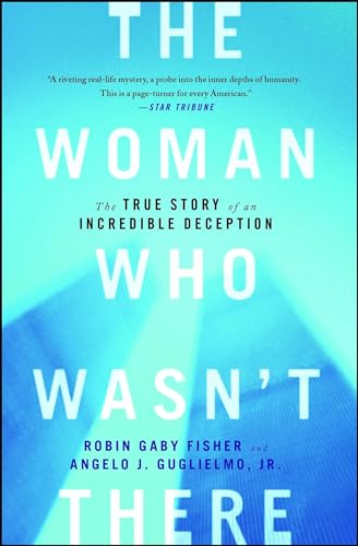 Stock image for The Woman Who Wasn't There: The True Story of an Incredible Deception for sale by Your Online Bookstore