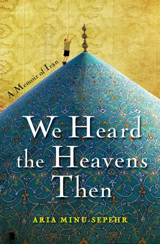 Beispielbild fr We Heard the Heavens Then: A Memoir of Iran zum Verkauf von Powell's Bookstores Chicago, ABAA