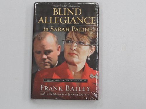 Beispielbild fr Blind Allegiance to Sarah Palin : A Memoir of Our Tumultuous Years zum Verkauf von Better World Books