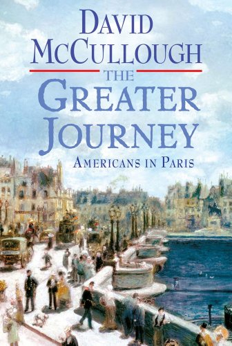 Stock image for The Greater Journey Americans in Paris for sale by ThriftBooks-Dallas