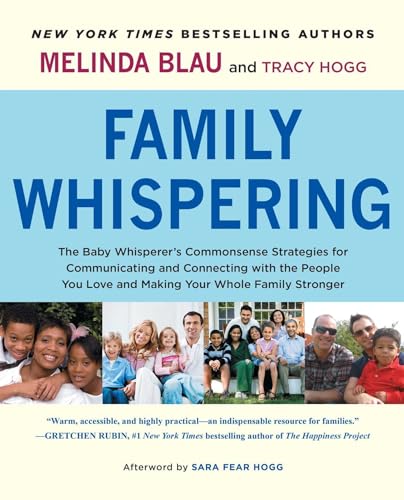 Stock image for Family Whispering : The Baby Whisperer's Commonsense Strategies for Communicating and Connecting with the People You Love and Making Your Whole Family Stronger for sale by Better World Books Ltd