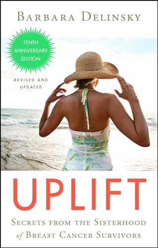 Stock image for Uplift: Secrets from the Sisterhood of Breast Cancer Survivors for sale by SecondSale