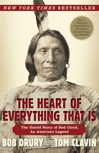 Stock image for The Heart of Everything That Is: The Untold Story of Red Cloud, An American Legend for sale by Irish Booksellers