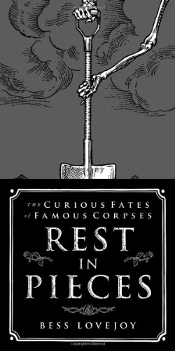 9781451654981: Rest in Pieces: The Curious Fates of Famous Corpses