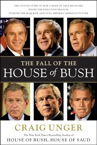 Imagen de archivo de The Fall of the House of Bush: The Untold Story of How a Band of True Believers S a la venta por Wonder Book