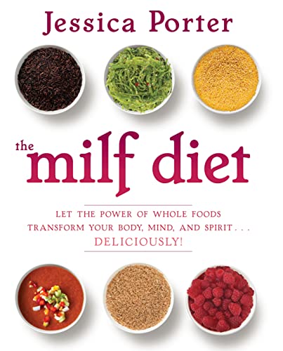 Beispielbild fr The MILF Diet: Let the Power of Whole Foods Transform Your Body, Mind, and Spirit . . . Deliciously! zum Verkauf von Dream Books Co.