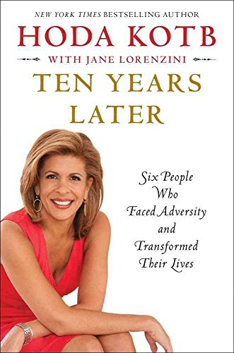 9781451656039: Ten Years Later: Six People Who Faced Adversity and Transformed Their Lives