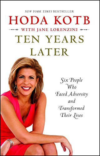 9781451656046: Ten Years Later: Six People Who Faced Adversity and Transformed Their Lives