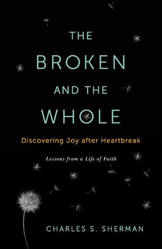 9781451656169: The Broken and the Whole: Discovering Joy after Heartbreak