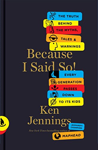 Stock image for Because I Said So!: The Truth Behind the Myths, Tales, and Warnings Every Generation Passes Down to Its Kids for sale by SecondSale