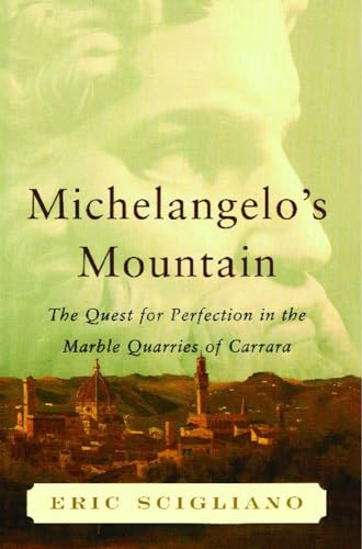 Stock image for Michelangelos Mountain: The Quest For Perfection in the Marble Quarries of for sale by Blue Vase Books