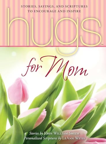 Beispielbild fr Hugs for Mom : Stories, Sayings, and Scriptures to Encourage and Inspire zum Verkauf von Better World Books