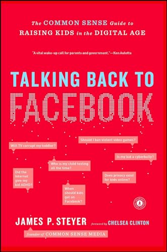 Imagen de archivo de Talking Back to Facebook : The Common Sense Guide to Raising Kids in the Digital Age a la venta por Better World Books: West