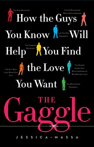9781451657524: The Gaggle: How the Guys You Know Will Help You Find the Love You Want